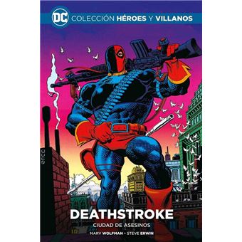 Heroes Y Villanos 54 Deathstroke Ciudad De Asesinos