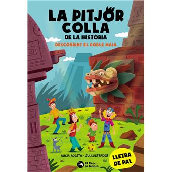 La pitjor colla de la història. Descobrint el poble Maia