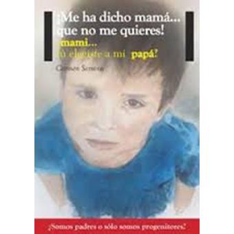 Me ha dicho mamá...que no me quieres!
