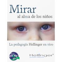Mirar al alma de los niños. La pedagogía Hellinger en vivo