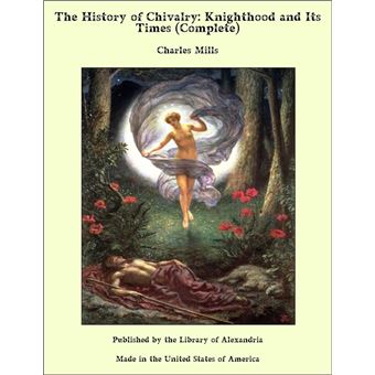 The History of Chivalry: Knighthood and Its Times (Complete) - 1