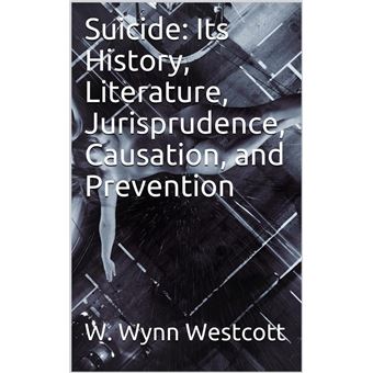 Suicide / Its History, Literature, Jurisprudence, Causation, and Prevention - 1