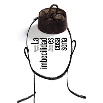 La imbecilidad es cosa seria 