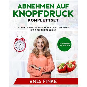 Abnehmen auf Knopfdruck Komplettset: Das große 3 in 1 Buch! Schnell und einfach schlank werden mit dem Thermomix! - 1