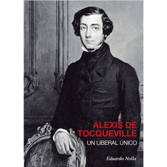 Alexis De Tocqueville-Un Liberal Unico
