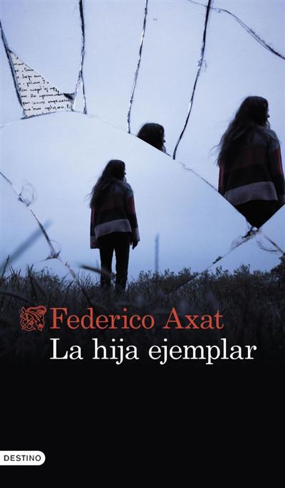 Ediciones Destino La Hija Ejemplar - Federico Axat (Autor)