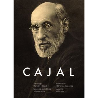 Santiago Ramón y Cajal. Maestro, científico y humanista