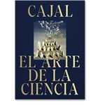 Cajal. El arte de la ciencia.