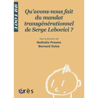 Qu'avons-nous fait du mandat transgénérationnel de Serge Lebovici ? 1001 bb n°96 - 1
