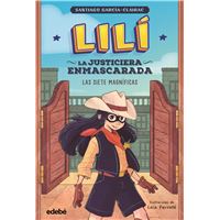 LILÍ, LA JUSTICIERA ENMASCARADA: Las siete magníficas