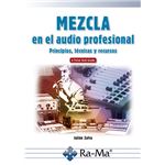 Mezcla en el audio profesional - Principios, técnicas y recursos