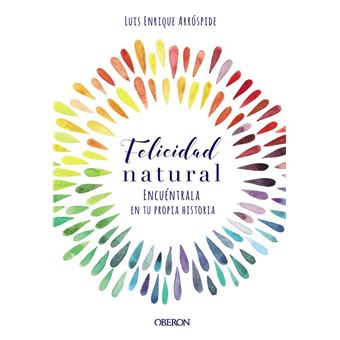 Felicidad natural - Encuéntrala en tu propia historia