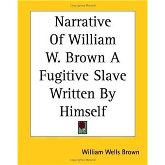 The Narrative Of William W. Brown, A Fugitive Slave - -lo mejor de ...