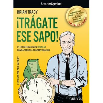 ¡Trágate ese sapo! 21 estrategias para TRIUNFAR combatiendo la procrastinación