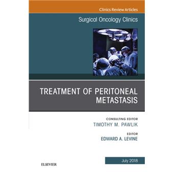 Treatment of Peritoneal Metastasis, An Issue of Surgical Oncology Clinics of North America - 1