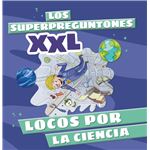 Los Superpreguntones XXL. Locos por la ciencia
