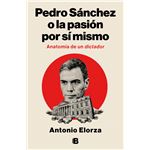 Pedro Sánchez o la pasión por sí mismo