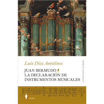 Juan Bermudo La Declaracion De Instrumentos Musicales