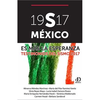 19S17 México. Es más la esperanza. Testimonios del sismo 2017 - 1