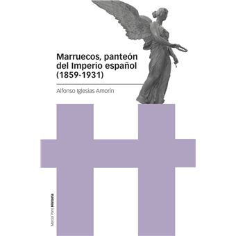 Marruecos, panteón del imperio español (1859-1931)