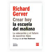 Crear Hoy La Escuela De Mañana: La Educación Y El Futuro De Nuestros Hijos