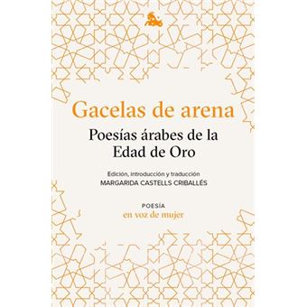 Gacelas de arena: Poesías árabes de la Edad de Oro