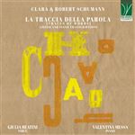 Clara & Robert Schumann : La Traccia Della Parola - Lieder et Transcriptions pour piano - CD