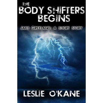 The Body Shifters Begins: Jake Greyland: A Short Story - 1