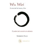 Wu wei. El arte del no hacer y fluir