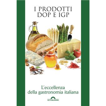 I prodotti DOP e IGP. L'eccellenza della gastronomia italiana - 1