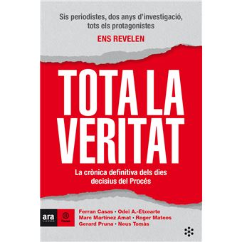 Tota la veritat - La crònica definitiva dels dies decisius del Procés