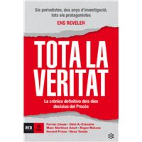Tota la veritat - La crònica definitiva dels dies decisius del Procés