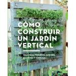 Cómo construir un jardín vertical. Ideas para pequeños jardines, balcones y terrazas