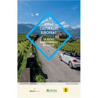 Joyas culturales europeas. 30 rutas imprescindibles en coche