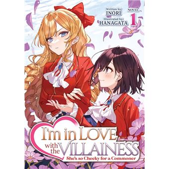 I'm in Love with the Villainess: She's so Cheeky for a Commoner (Light Novel) Vol. 1 - 1