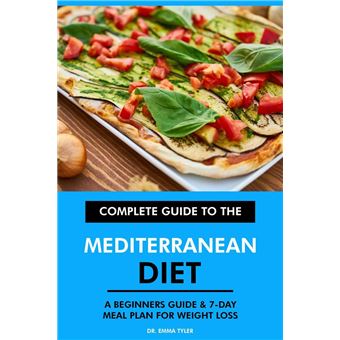 Complete Guide to the Mediterranean Diet: A Beginners Guide & 7-Day Meal Plan for Weight Loss - 1