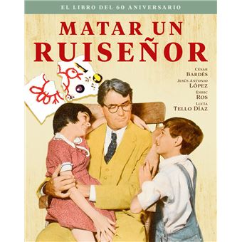 Matar Un Ruiseñor El Libro Del 60 Aniversario