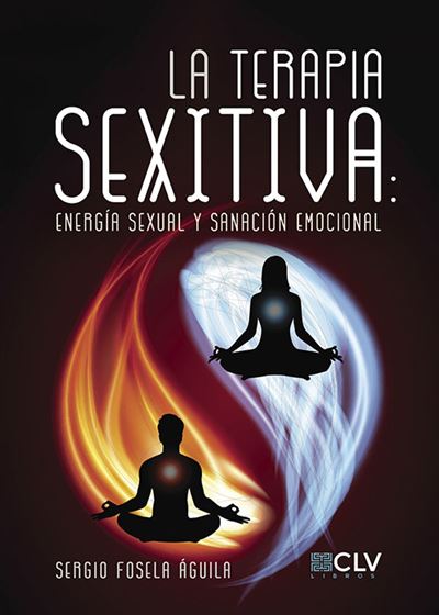 La terapia sexitiva: energía sexual y sanación emocionalLA TERAPIA SEXITIVA: Energía sexual y sanación emocional - ePub