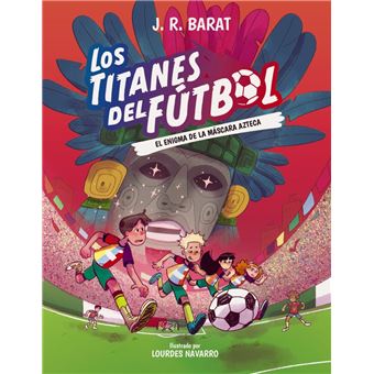 Los Titanes del Fútbol, 5: El enigma de la máscara azteca