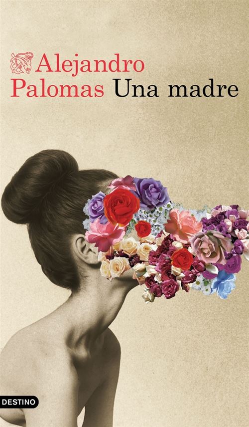 Destino Mujer Una Madre - Alejandro Palomas (Autor), Alejandro Palomas (Autor)