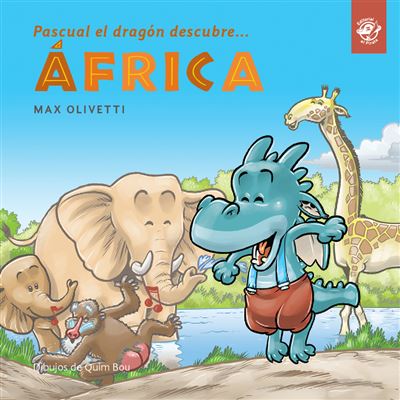 Default Constructor Pascual El Dragón Descubre África: Libros Infantiles Niños 4 A 7 Años: En Letra De Imprenta
