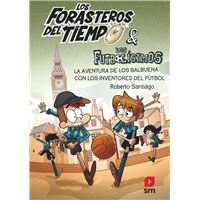 Los Forasteros del Tiempo 9 - La aventura de los Balbuena con los inventores del fútbol