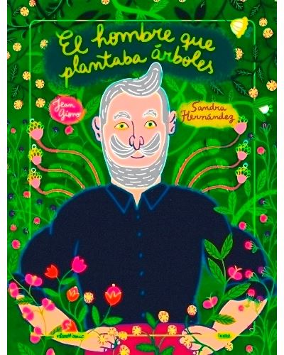 El hombre que plantaba arboles - Sandra Hernández -5% en libros | FNAC