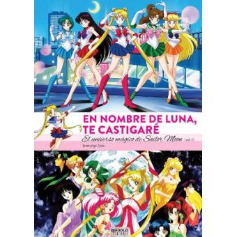 En nombre de la luna te castigaré. El universo mágico de Sailor Moon (1 de 2)
