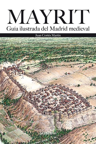 Mayrit. Guía Visual del Madrid medieval