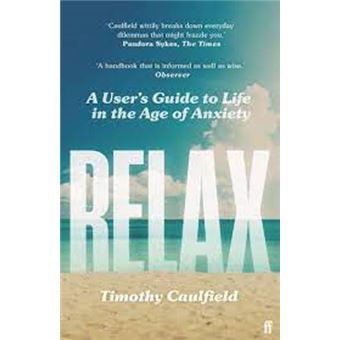 Relax: A User's Guide to Life in the Age of Anxiety