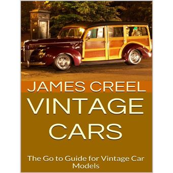 Vintage Cars: The Go to Guide for Vintage Car Models - 1
