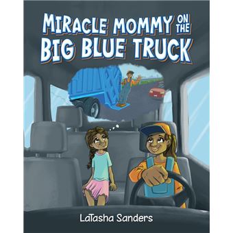 Miracle Mommy on the Big Blue Truck - 1