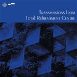 Transmissions from Total Refreshment Centre - CD