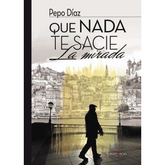 Que nada te sacie la mirada